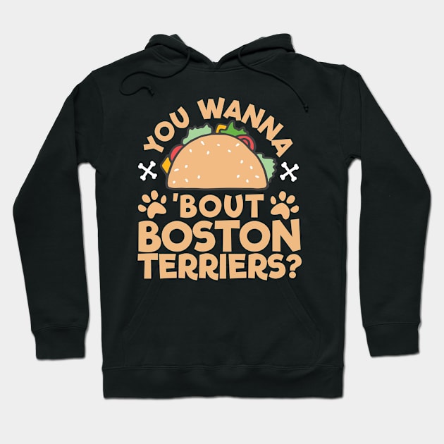 You Wanna Taco Bout Boston Terriers? Hoodie by A Magical Mess